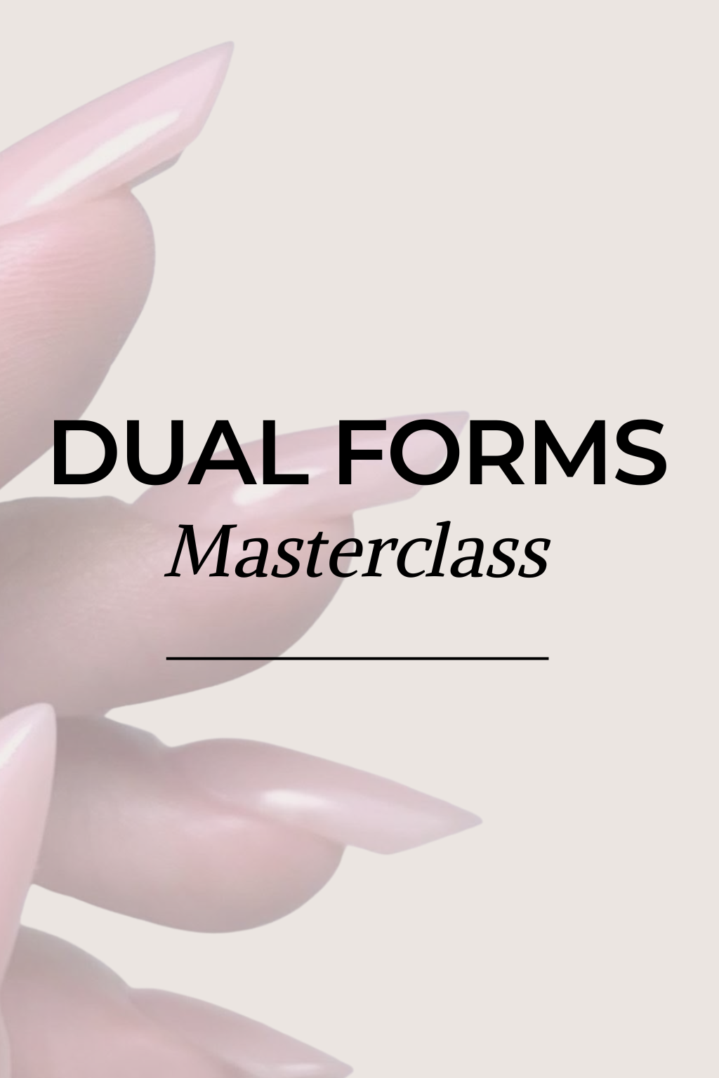 Dual Forms (Acrygel) Masterclass
