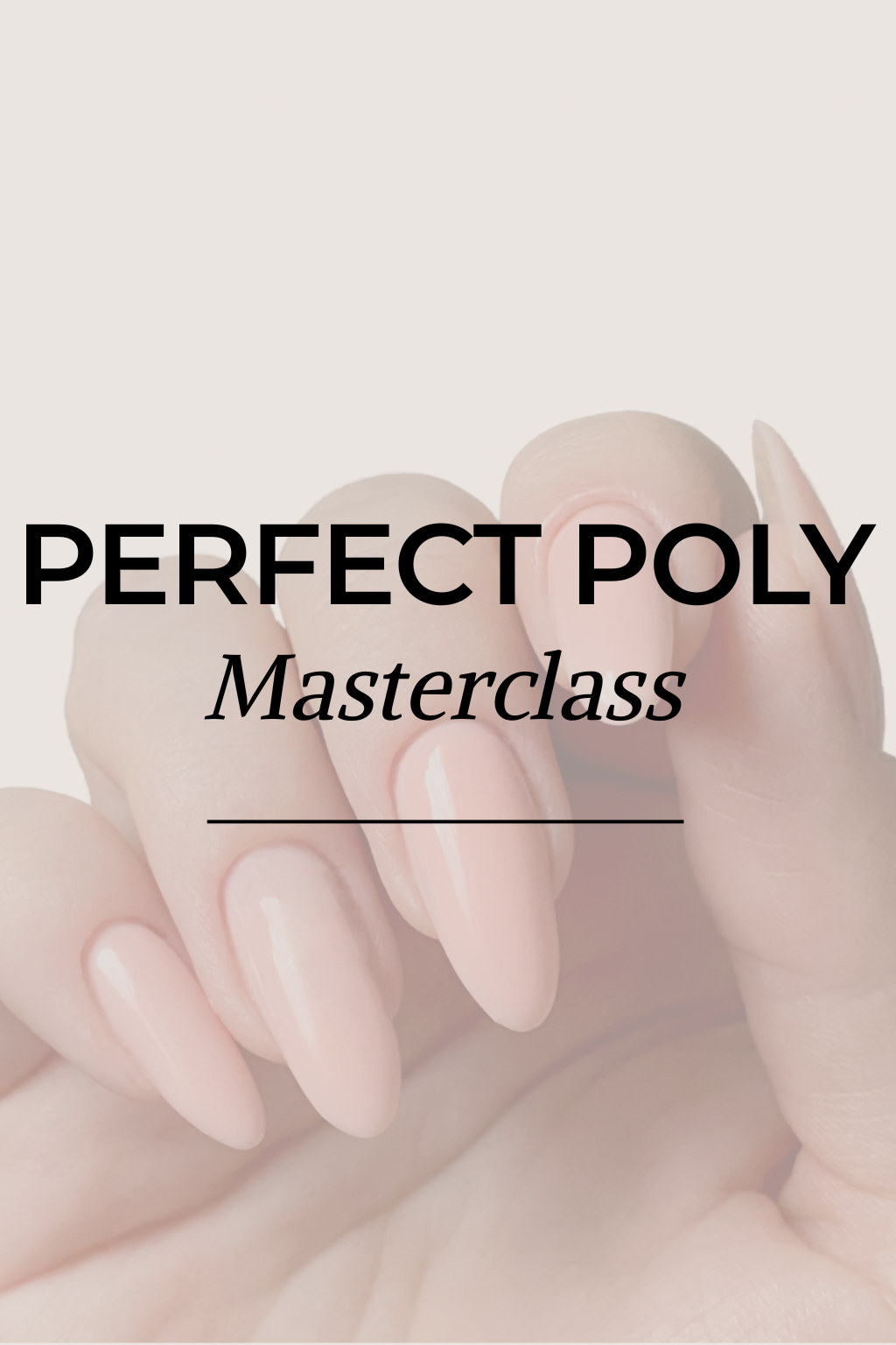 Perfect Poly Acrygel Masterclass